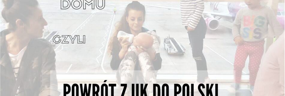 POWRÓT Z UK DO POLSKI