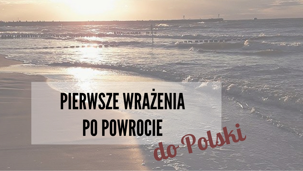 pierwsze wrażenia pon powrocie do polski