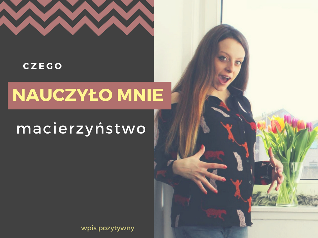 czego nauczyło mnie macierzyństwo